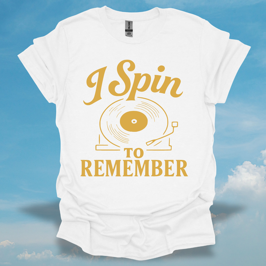 I Spin To Remember T-Shirt