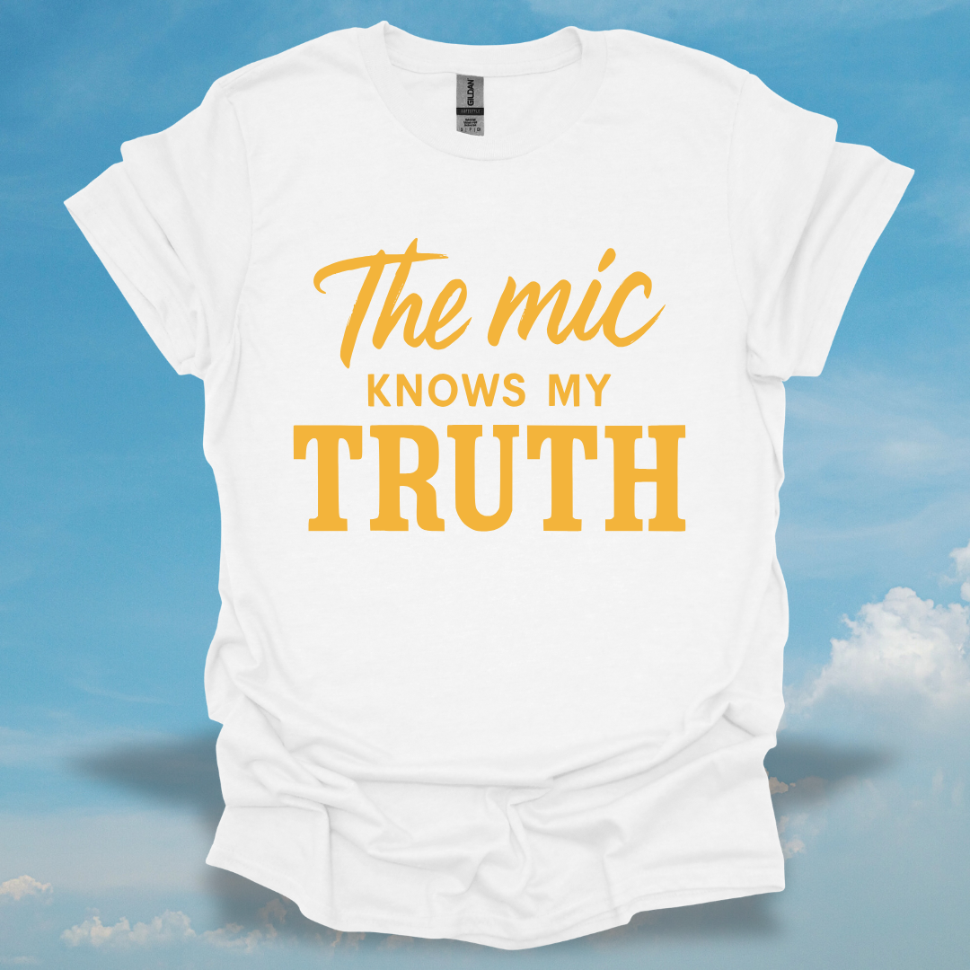 The Mic Knows My Truth T-Shirt