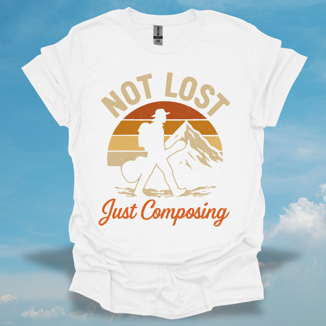 Not Lost Just Composing T-Shirt