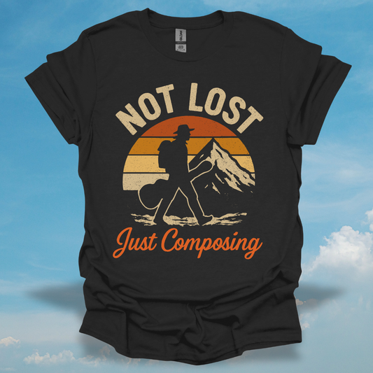 Not Lost Just Composing T-Shirt