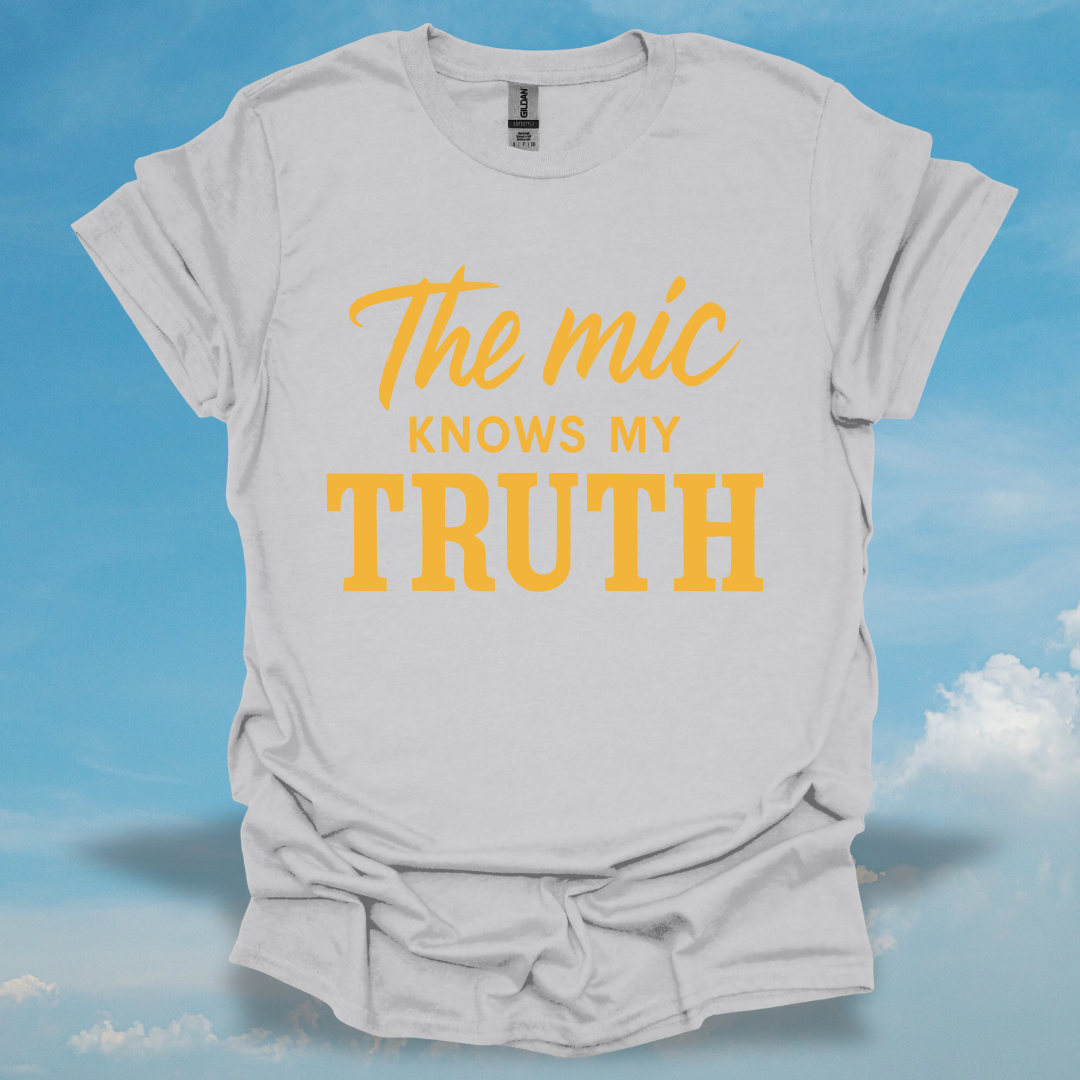 The Mic Knows My Truth T-Shirt
